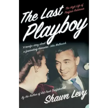 The Last Playboy: The High Life of Porfirio Rubirosa