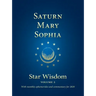 Saturn - Mary - Sophia: Star Wisdom, Vol 2: With Monthly Ephemerides and Commentary for 2020
