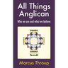 All Things Anglican: Who We Are and What We Believe