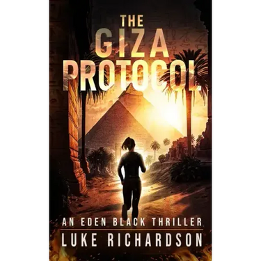 The Giza Protocol: A pulse-pounding archaeological thriller (Eden Black book 2)
