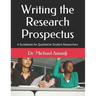 Writing the Research Prospectus: A Guidebook for Qualitative Student Researchers