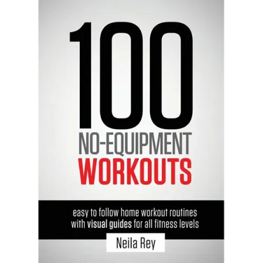 100 No-Equipment Workouts Vol. 1: Easy to Follow Home Workouts Suitable for all Fitness Levels