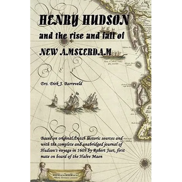 HENRY HUDSON and the rise and fall of NEW AMSTERDAM