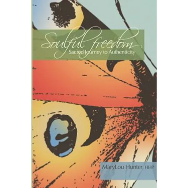 Soulful Freedom: Sacred Journey to Authenticity