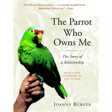 The Parrot Who Owns Me: The Story of a Relationship