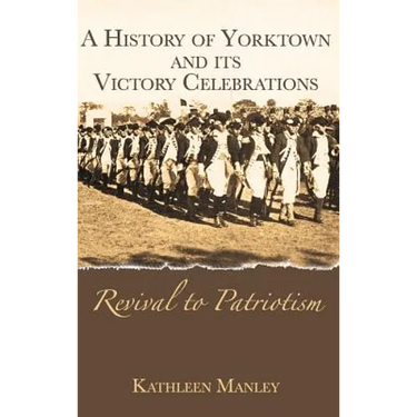 A History of Yorktown and Its Victory Celebrations: Revival to Patriotism