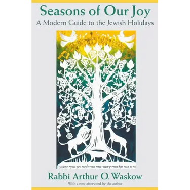 Seasons of Our Joy: A Modern Guide to the Jewish Holidays