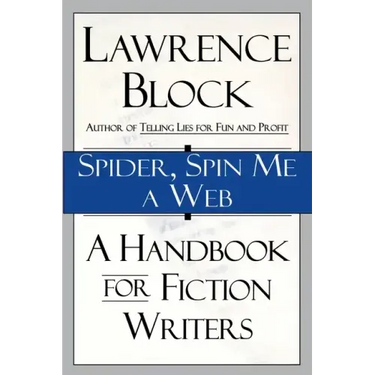 Spider, Spin Me a Web: A Handbook for Fiction Writers