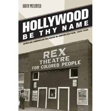 Hollywood Be Thy Name: African American Religion in American Film, 1929-1949