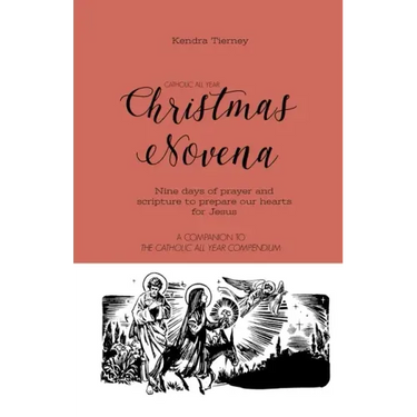 Catholic All Year Christmas Novena: Nine days of prayer and scripture to prepare our hearts for Jesus