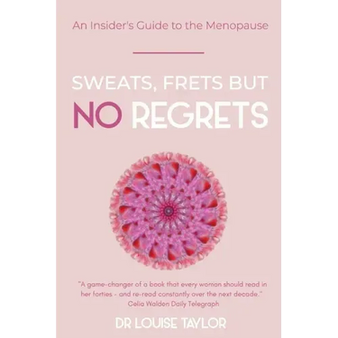 Sweats, Frets but no Regrets: An insider's guide to the menopause