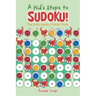 A Kid's Steps to Sudoku! the Kid's Sudoku Puzzle Book