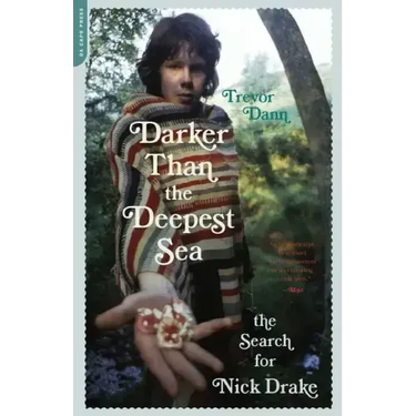 Darker Than the Deepest Sea: The Search for Nick Drake