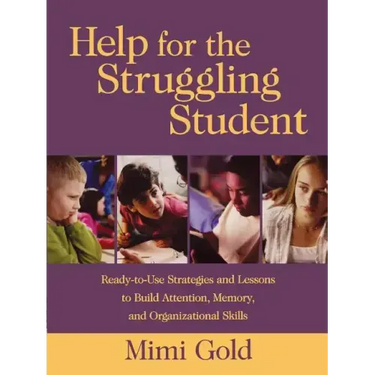 Help for the Struggling Student: Ready-To-Use Strategies and Lessons to Build Attention, Memory, & Organizational Skills