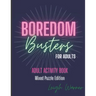 Boredom Busters for Adults - Adult Activity Book Mixed Puzzle Edition