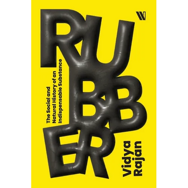 Rubber: The Social and Natural History of an Indispensable Substance