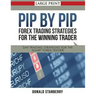 Pip by Pip: Forex Trading Strategies for the Winning Trader (Large Print): Day Trading Strategies for the Smart Forex Trader