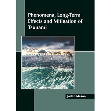 Phenomena, Long-Term Effects and Mitigation of Tsunami