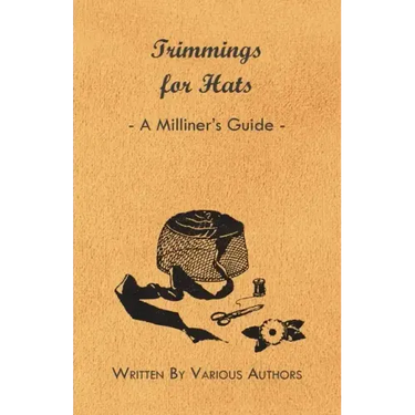 Trimmings for Hats - A Milliner's Guide