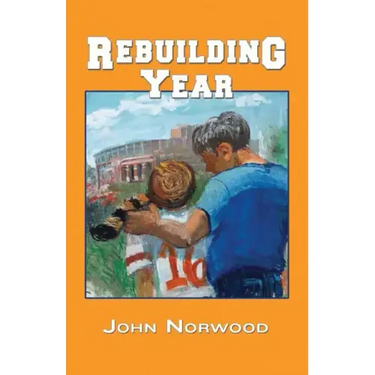 Rebuilding Year: A Boy, His Father, and the 1998 Tennessee Volunteers