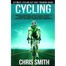 Cycling - Chris Smith: Ultimate Cycling HIIT Bike Training Guide! Proven Strategies To Get Fitter, Faster, & Stronger Through The Power Of Hi
