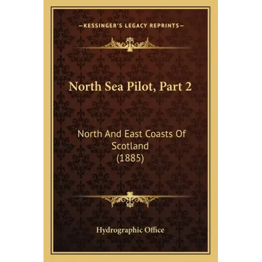 North Sea Pilot, Part 2: North And East Coasts Of Scotland (1885)