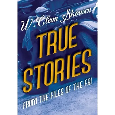 True Stories from the Files of the FBI: America's Most Notorious Gangsters, Mobsters and Mafia Members