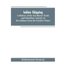 Indian shipping: a history of the sea-borne trade and maritime activity of the Indians from the earliest times