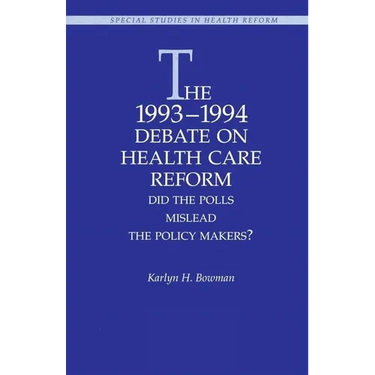 The 1993-1994 Debate on Health Care Reform:: Did the Polls Mislead the Policy Makers?