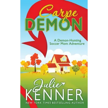 Carpe Demon: Adventures of a Demon-Hunting Soccer Mom