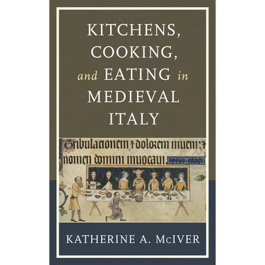 Kitchens, Cooking, and Eating in Medieval Italy