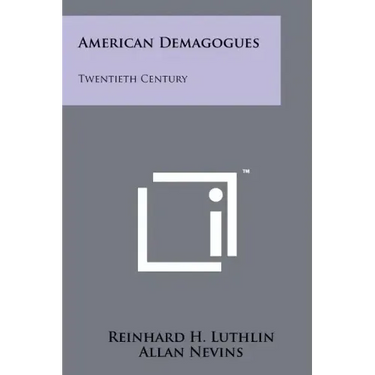 American Demagogues: Twentieth Century