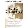 The Great Disruption: Human Nature and the Reconstitution of Social Order