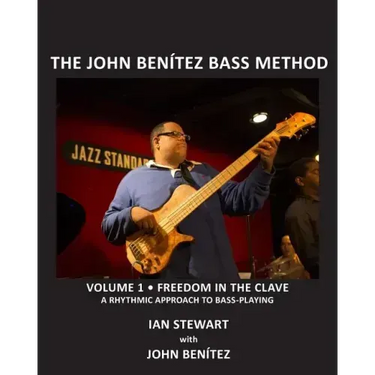 The John Benítez Bass Method, Vol. 1: Freedom in the Clave: A Rhythmic Approach to Bass Playing