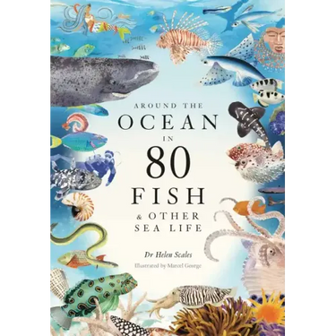 Around the Ocean in 80 Fish and Other Sea Life