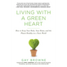 Living with a Green Heart: How to Keep Your Body, Your Home, and the Planet Healthy in a Toxic World
