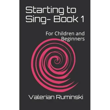 Starting to Sing- Book 1: For Children and Beginners