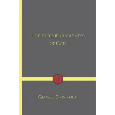 The Incomparableness of God: In His Being, Attributes, Works, and Word