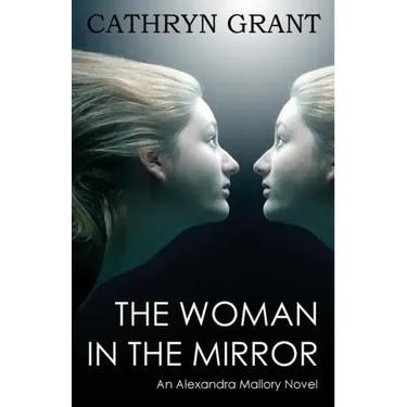 The Woman In the Mirror: (A Psychological Suspense Novel) (Alexandra Mallory Book 1)