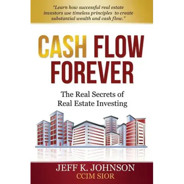 Cash Flow Forever!: The Real Secrets of Real Estate Investing