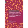 Archaeology, Cultural Heritage Protection and Community Engagement in South Asia