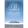 Declutter Your Life: The Art of Tidying Up, Organizing Your Home, Decluttering Your Mind, and Minimalist Living (Less is More!)