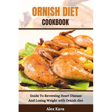 Ornish Diet Cookbook: Guide To Reversing Heart Disease And Losing Weight with Ornish diet
