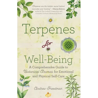 Terpenes for Well-Being: A Comprehensive Guide to Botanical Aromas for Emotional and Physical Self-Care (Natural Herbal Remedies Aromatherapy Guide)