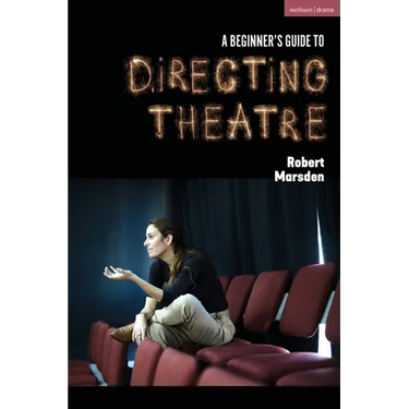 A Beginner's Guide to Directing Theatre