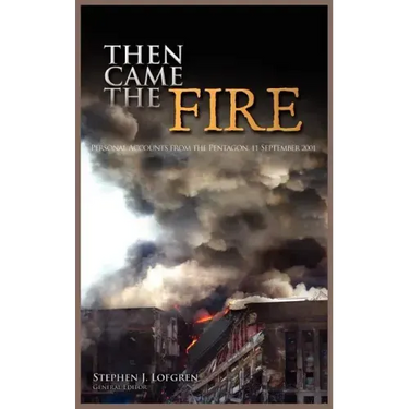 Then Came the Fire: Personal Accounts from the Pentagon, 11 September 2001