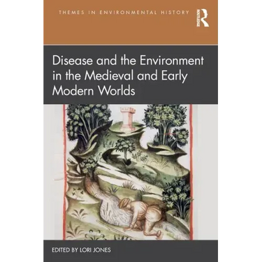 Disease and the Environment in the Medieval and Early Modern Worlds