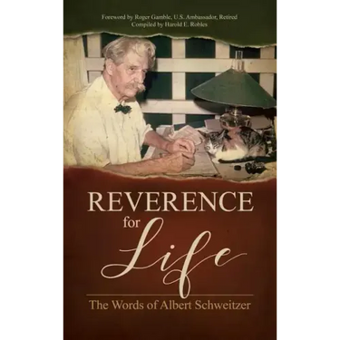 Reverence for Life: The Words of Albert Schweitzer