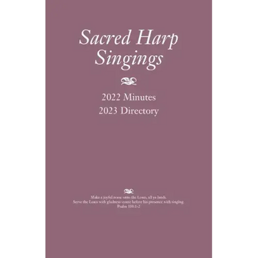 Sacred Harp Singings: 2022 Minutes and 2023 Directory