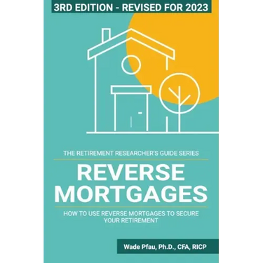 Reverse Mortgages: How to use Reverse Mortgages to Secure Your Retirement